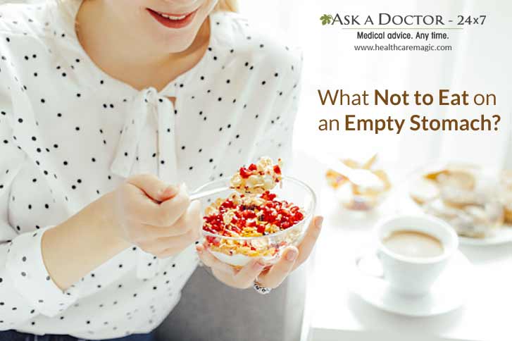 5 Foods That You Should Never Consume On an Empty Stomach